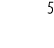 5