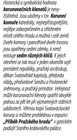 Historick a symbolick  hodnota korunova n ch klenot  je nevy   sliteln . Jsou ulo eny v tzv. Korunn  komo e katedr l...