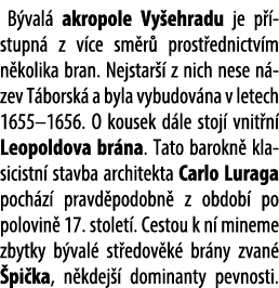 B val akropole Vy ehradu je p  stupn  z v ce sm r  prost ednictv m n kolika bran. Nejstar   z nich nese n zev T bors...