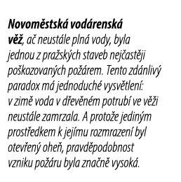 Novom stsk vod rensk  v  , a  neust le pln  vody, byla jednou z pra sk ch staveb nej ast ji po kozovan ch po  rem. T...