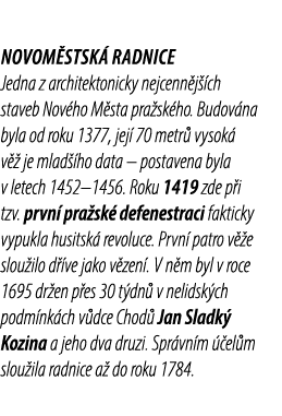 Novom stsk radnice Jedna z architektonicky nejcenn j  ch staveb Nov ho M sta pra sk ho. Budov na byla od roku 1377, ...