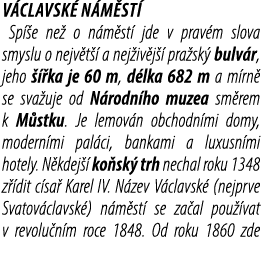 V clavsk n m st  Sp  e ne  o n m st  jde v prav m slova smyslu o nejv t   a nej iv j   pra sk  bulv r, jeho    ka je...