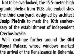 Not to be overlooked, the 15.5 meter high granite obelisk from 1928 also embellishes the third courtyard, designed by...