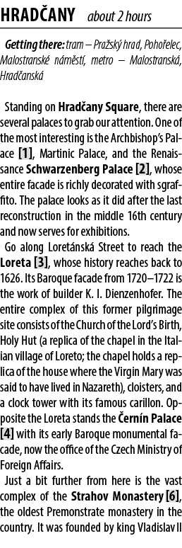 Hrad any about 2 hours Getting there: tram – Pra sk hrad, Poho elec, Malostransk  n m st , metro – Malostransk , Hra...