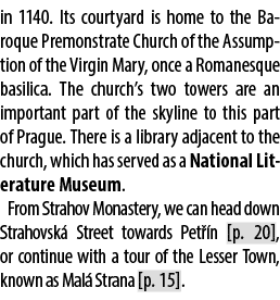 in 1140. Its courtyard is home to the Baroque Premonstrate Church of the Assumption of the Virgin Mary, once a Romane...