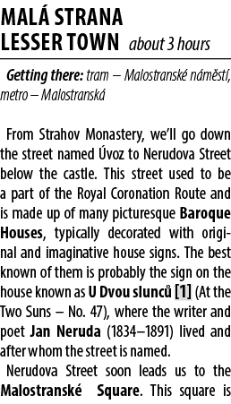 Mal Strana LESSER TOWN about 3 hours Getting there: tram – Malostransk  n m st , metro – Malostransk  From Strahov M...