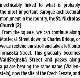 inextricably linked to what is probably the most important Baroque architectural monument in the country, the St. Nic...