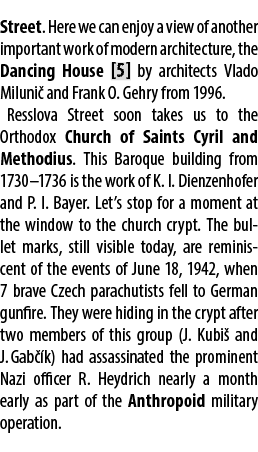 Street. Here we can enjoy a view of another important work of modern architecture, the Dancing House [5] by architect...