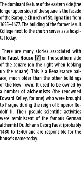 The dominant feature of the eastern side (the longer upper side) of the square is the facade of the Baroque Church of...