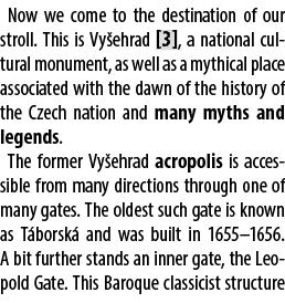 Now we come to the destination of our stroll. This is Vy ehrad [3], a national cultural monument, as well as a mythic...