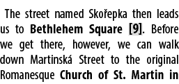 The street named Sko epka then leads us to Bethlehem Square [9]. Before we get there, however, we can walk down Marti...