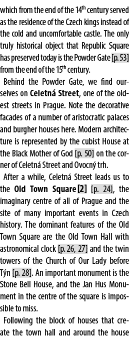 which from the end of the 14th century served as the residence of the Czech kings instead of the cold and uncomfortab...