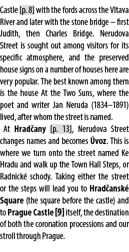 Castle [p. 8] with the fords across the Vltava River and later with the stone bridge – first Judith, then Charles Bri...