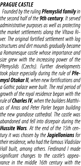 Prague Castle Founded by the ruling P emyslid family in the second half of the 9th century. It served administrative ...