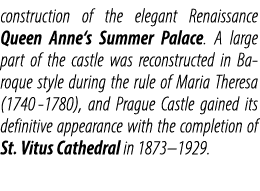 construction of the elegant Renaissance Queen Anne‘s Summer Palace. A large part of the castle was reconstructed in B...