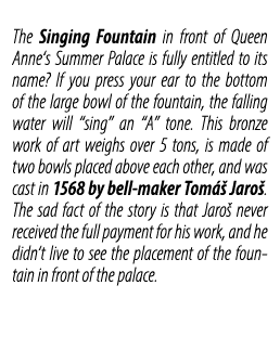 The Singing Fountain in front of Queen Anne‘s Summer Palace is fully entitled to its name? If you press your ear to t...