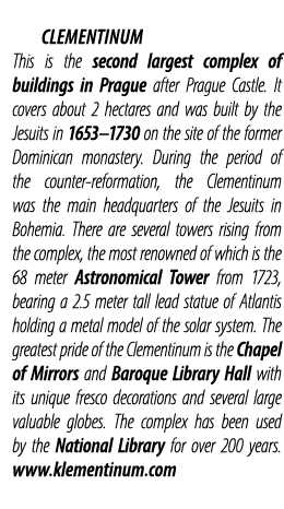  Clementinum This is the second largest complex of buildings in Prague after Prague Castle. It covers about 2 hectare...