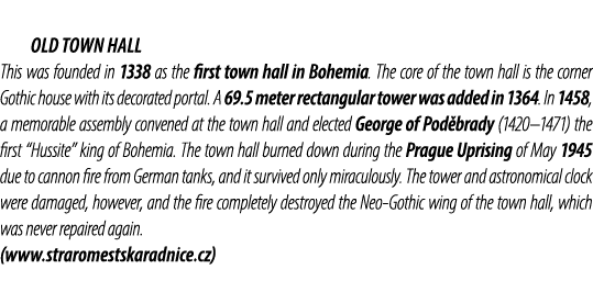  Old Town Hall This was founded in 1338 as the first town hall in Bohemia. The core of the town hall is the corner Go...