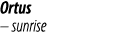 Ortus – sunrise 