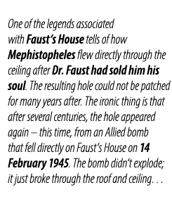 One of the legends associated with Faust‘s House tells of how Mephistopheles flew directly through the ceiling after ...