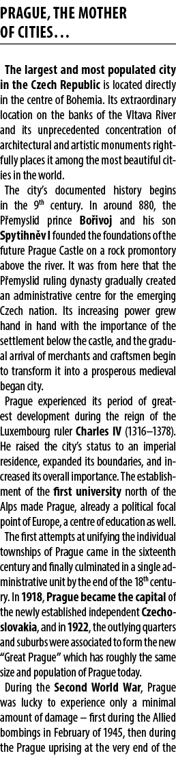 prague, the mother of cities… The largest and most populated city in the Czech Republic is located directly in the ce...