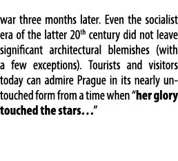 war three months later. Even the socialist era of the latter 20th century did not leave significant architectural ble...