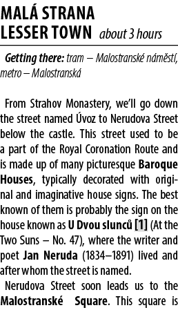 Mal Strana LESSER TOWN about 3 hours Getting there: tram – Malostransk  n m st , metro – Malostransk  From Strahov M...