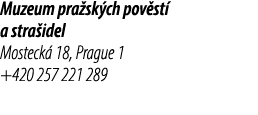 Muzeum pra sk ch pov st a stra idel Mosteck  18, Prague 1 +420 257 221 289