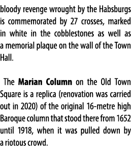 bloody revenge wrought by the Habsburgs is commemorated by 27 crosses, marked in white in the cobblestones as well as...