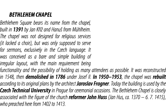  Bethlehem Chapel Bethlehem Square bears its name from the chapel, built in 1391 by Jan K   and Hanu  from M hlheim....