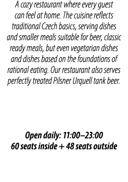 A cozy restaurant where every guest can feel at home. The cuisine reflects traditional Czech basics, serving dishes a...