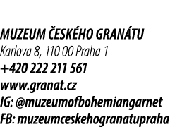Muzeum esk ho gran tu Karlova 8, 110 00 Praha 1 +420 222 211 561 www.granat.cz IG: @muzeumofbohemiangarnet FB: muzeu...