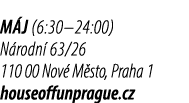 M J (6:30–24:00) N rodn 63/26 110 00 Nov  M sto, Praha 1 houseoffunprague.cz