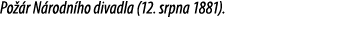 Po r N rodn ho divadla (12. srpna 1881).