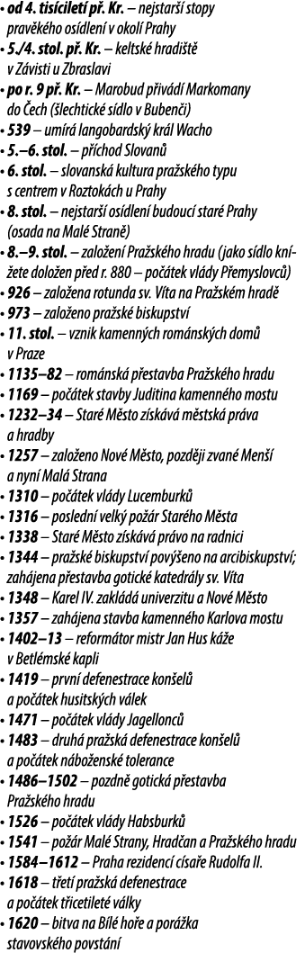 • od 4. tis cilet p . Kr. – nejstar   stopy prav k ho os dlen  v okol  Prahy • 5./4. stol. p . Kr. – keltsk  hradi t...