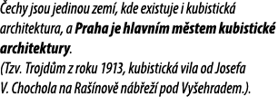  echy jsou jedinou zem , kde existuje i kubistick architektura, a Praha je hlavn m m stem kubistick  architektury. (...