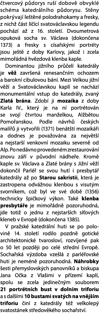  tvercov p dorys ru   dobov  obvykl  sch ma katedr ln ho p dorysu. St ny pokr vaj  le t n  polodrahokamy a fresky, z...