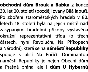 obchodn d m Brouk a Babka z konce 30. let 20. stolet  (pozd ji zvan  B l  labu ). Po zbo en  starom stsk ch hradeb v...