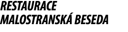 RESTAURACE MALOSTRANSK BESEDA