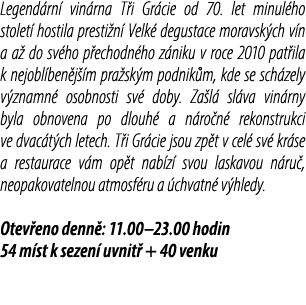 Legend rn vin rna T i Gr cie od 70. let minul ho stolet  hostila presti n  Velk  degustace moravsk ch v n a a  do sv...