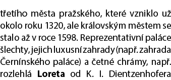 t et ho m sta pra sk ho, kter vzniklo u  okolo roku 1320, ale kr lovsk m m stem se stalo a  v roce 1598. Reprezentat...