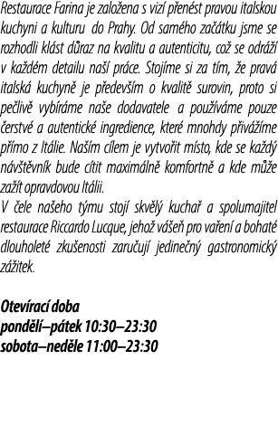 Restaurace Farina je zalo ena s viz p en st pravou italskou kuchyni a kulturu do Prahy. Od sam ho za  tku jsme se ro...