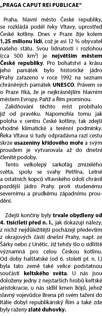 „PRAGA CAPUT REI PUBLICAE“ Praha, hlavn m sto  esk  republiky, se rozkl d  pod l  eky Vltavy, uprost ed  esk  kotlin...