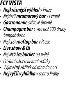 fly vista • Nejkr sn j  v hled v Praze • Nejdel   mramorov  bar v Evrop  • Gastronomie sv tov   rovn  • Champagne ba...