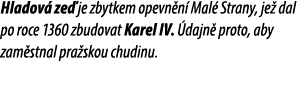 Hladov ze  je zbytkem opevn n  Mal  Strany, je  dal po roce 1360 zbudovat Karel IV.  dajn  proto, aby zam stnal pra ...