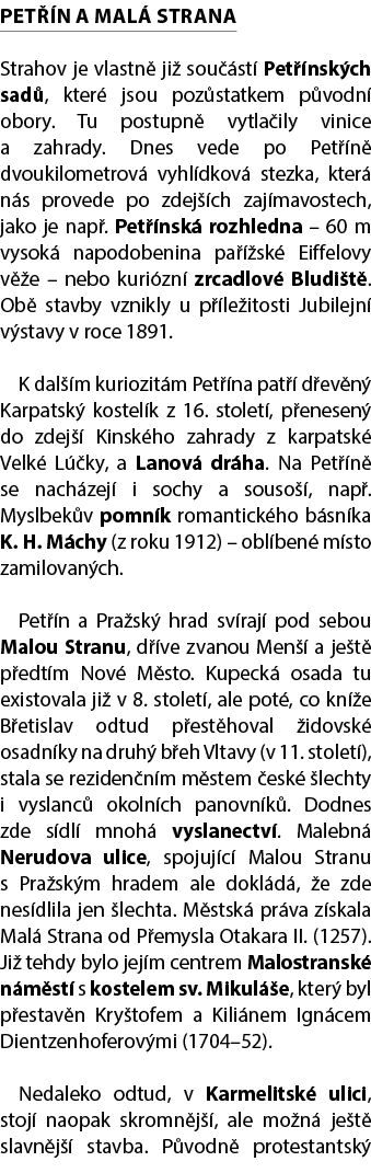 PET N A MAL  STRANA Strahov je vlastn  ji  sou  st  Pet  nsk ch sad , kter  jsou poz statkem p vodn  obory. Tu postu...