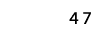 47