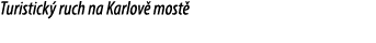 Turistick ruch na Karlov  most 