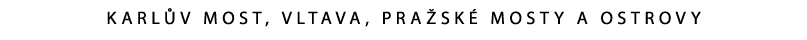 KARL V MOST, VLTAVA, PRA SK MOSTY A OSTROVY