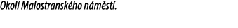 Okol Malostransk ho n m st .